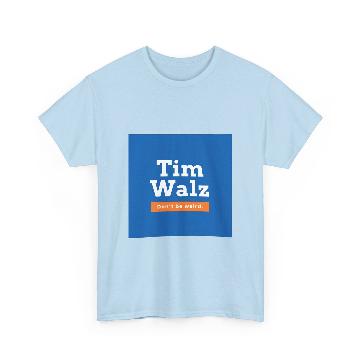 Tim Walz "Don't Be Weird" T-Shirt