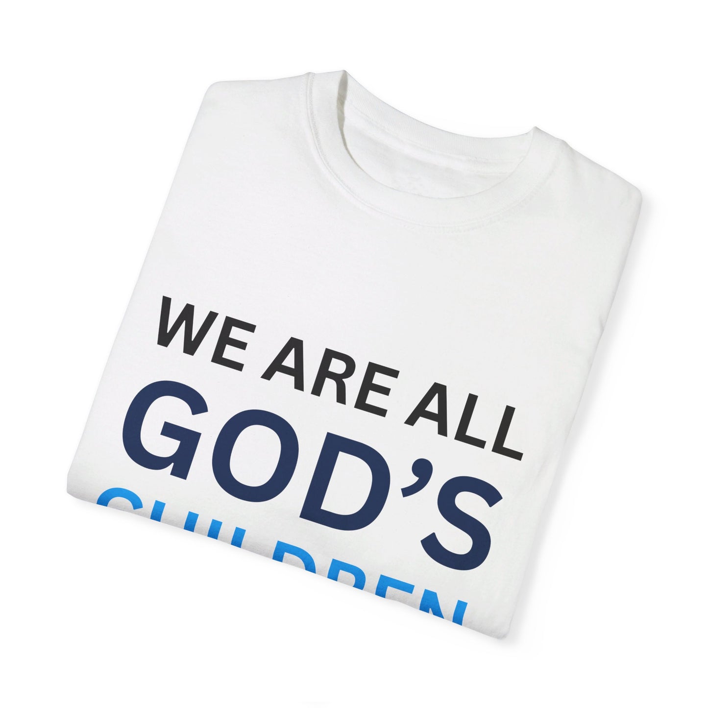 We Are All God's Children T-shirt (Unisex)