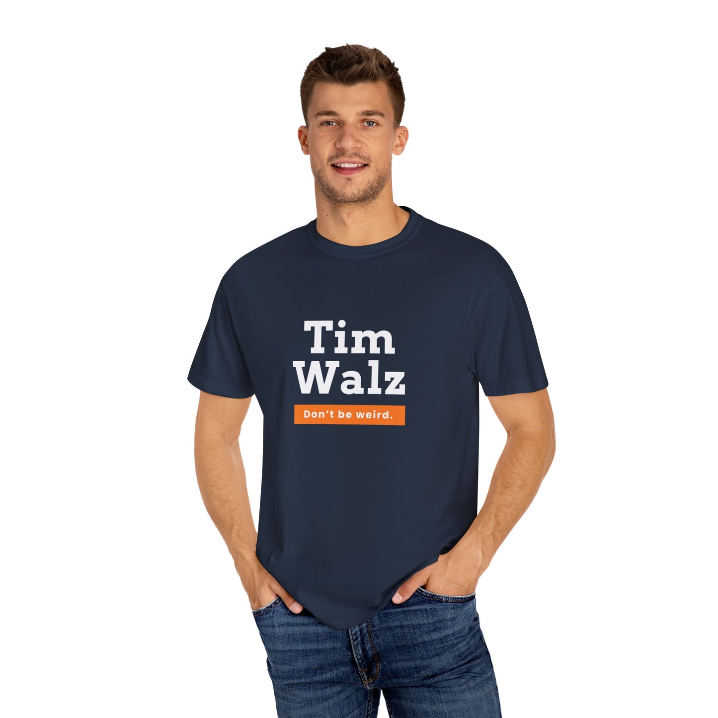 Tim Walz "Don't Be Weird" Garment Dyed T-Shirt