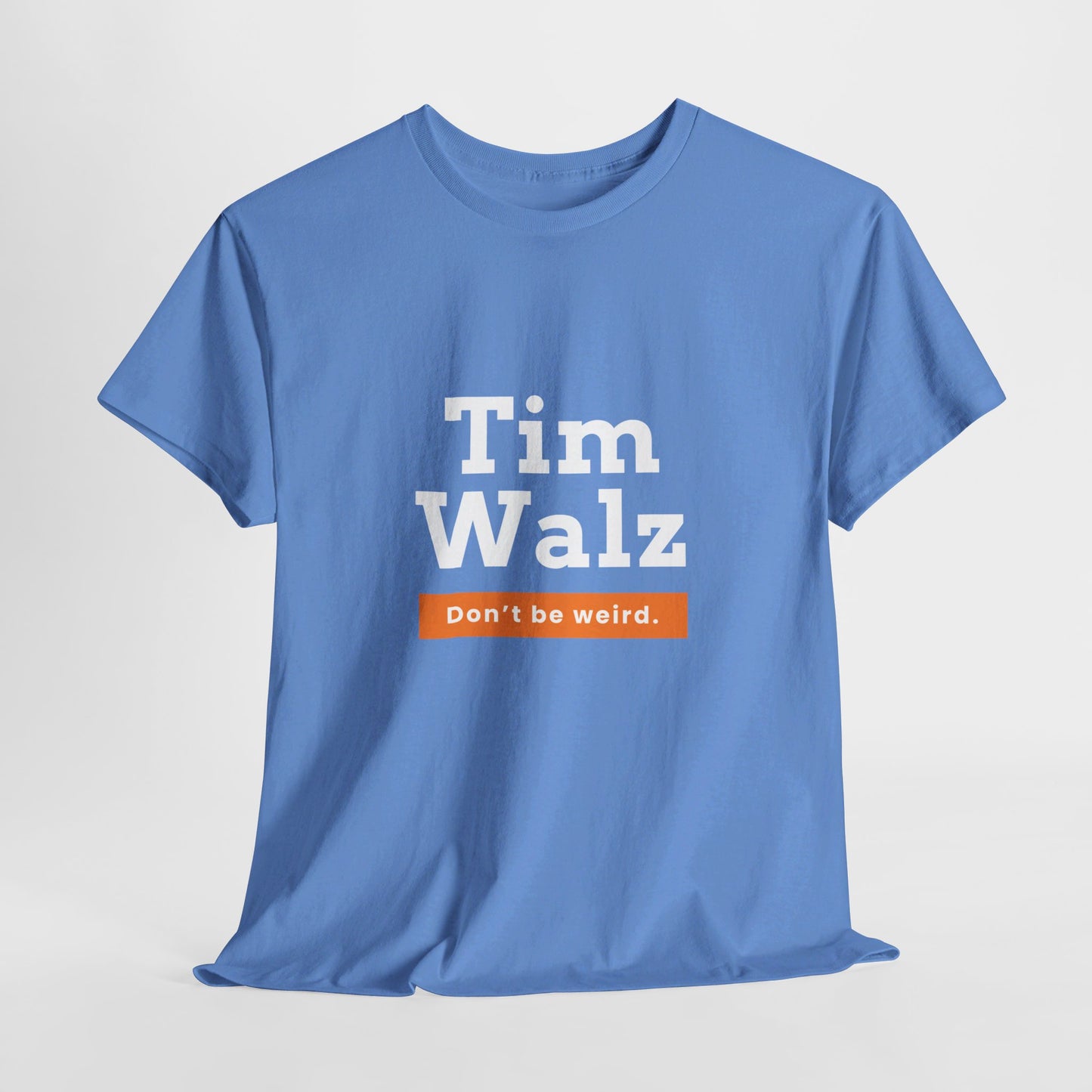 Tim Walz "Don't Be Weird" T-Shirt