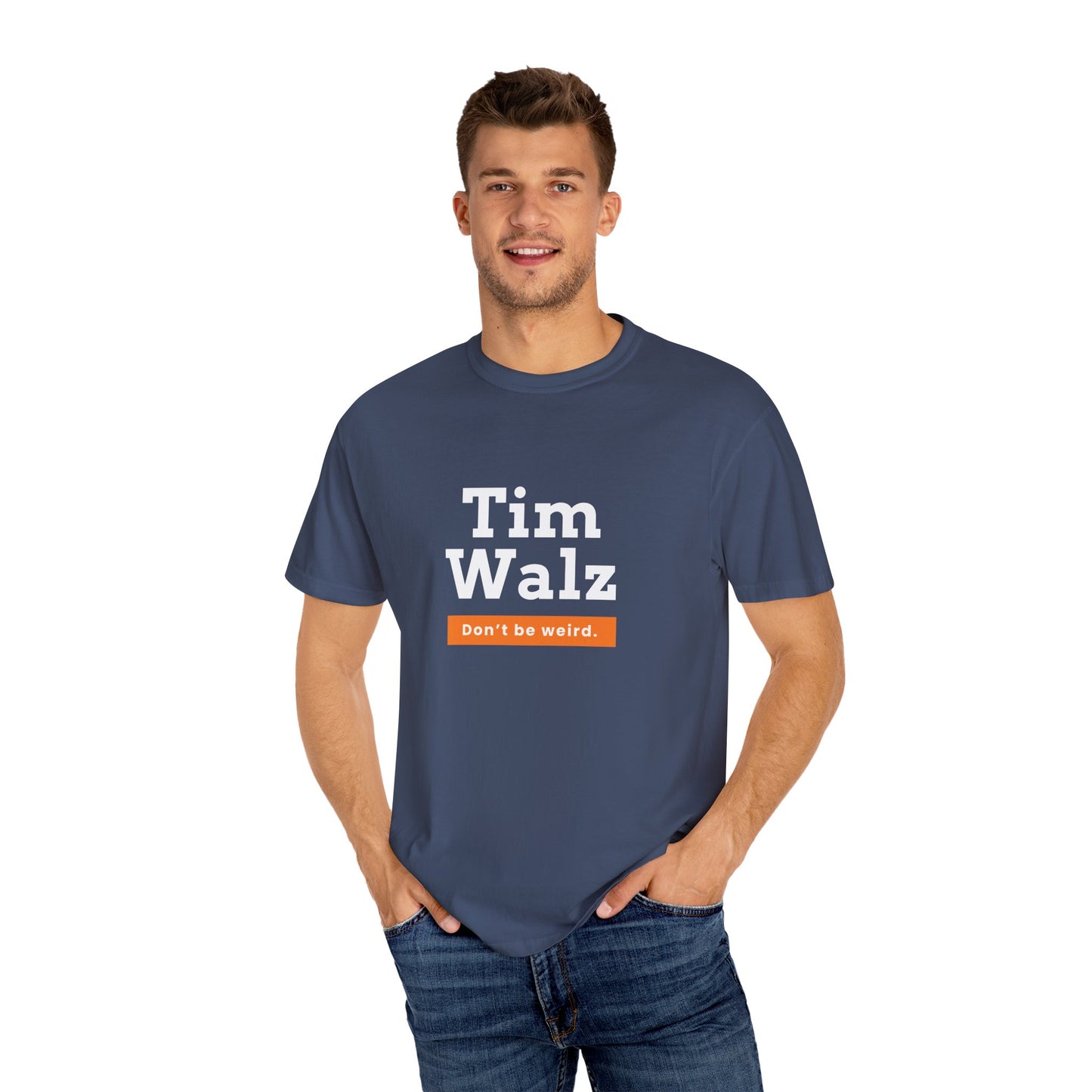 Tim Walz "Don't Be Weird" Garment Dyed T-Shirt