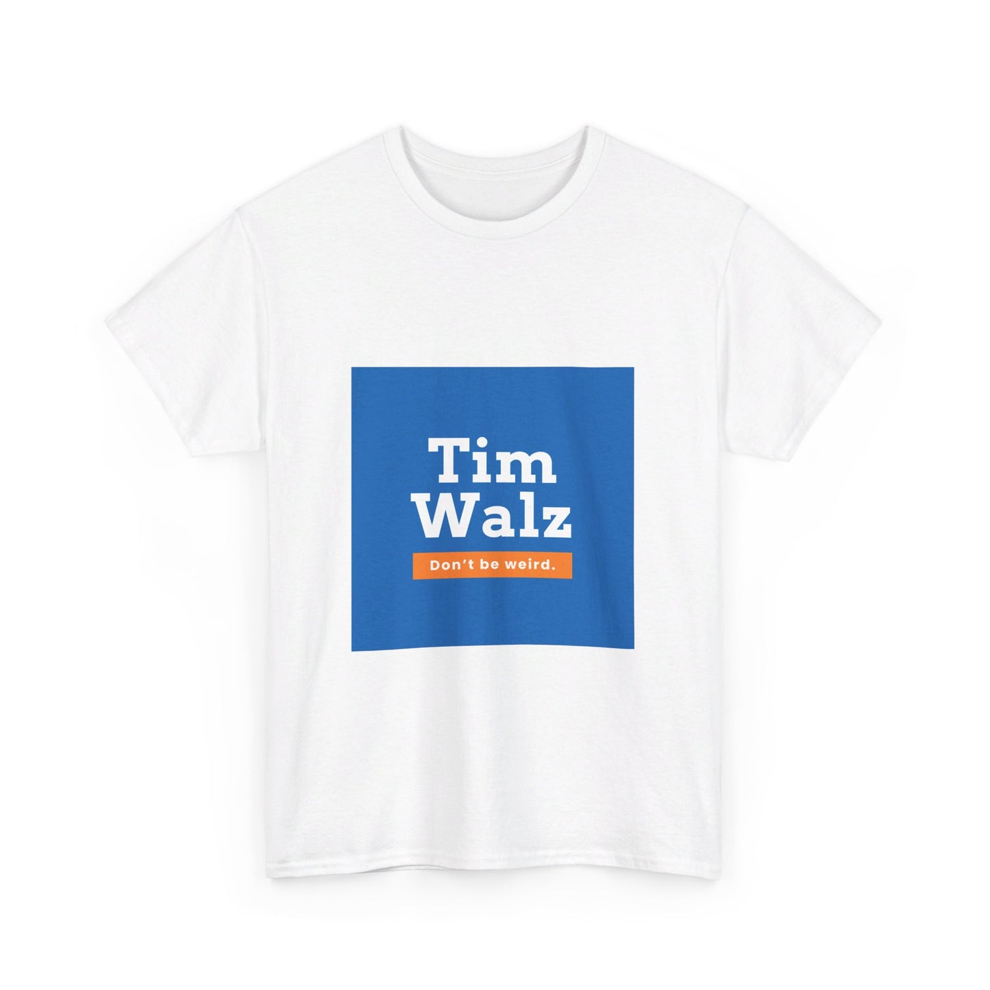 Tim Walz "Don't Be Weird" T-Shirt