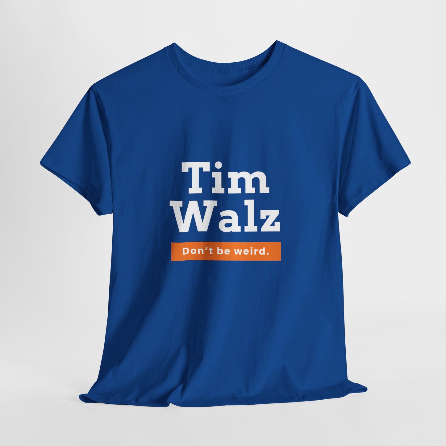 Tim Walz "Don't Be Weird" T-Shirt