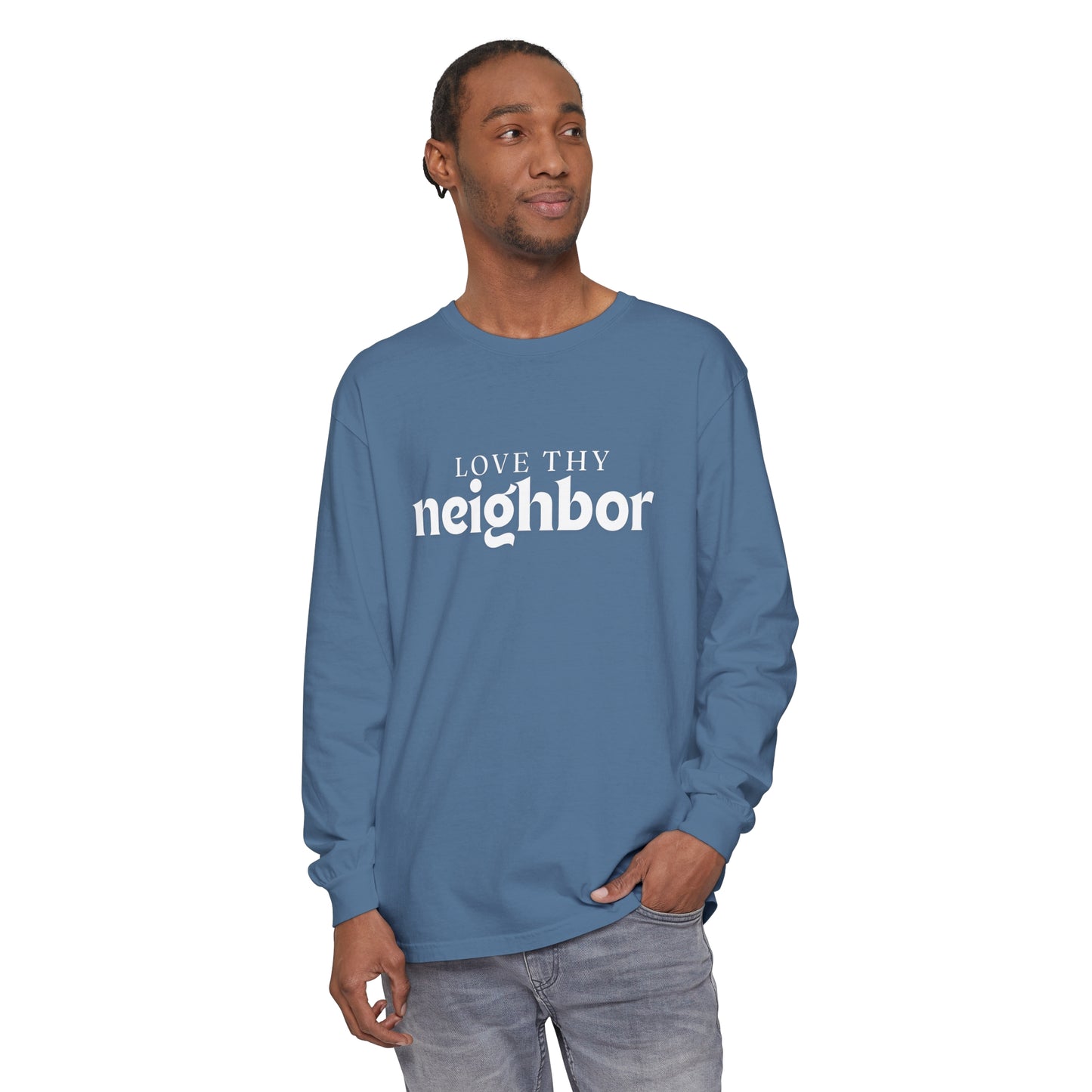 Love Thy Neighbor - Unisex Garment-dyed Long Sleeve T-Shirt