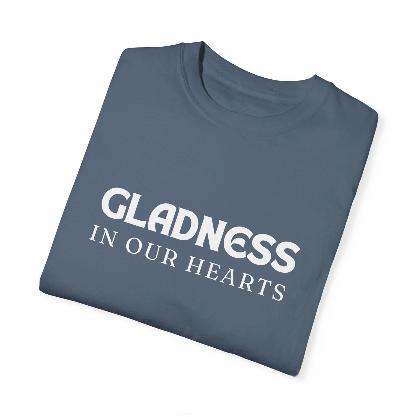 Gladness in Our Hearts - Unisex Garment-Dyed T-shirt