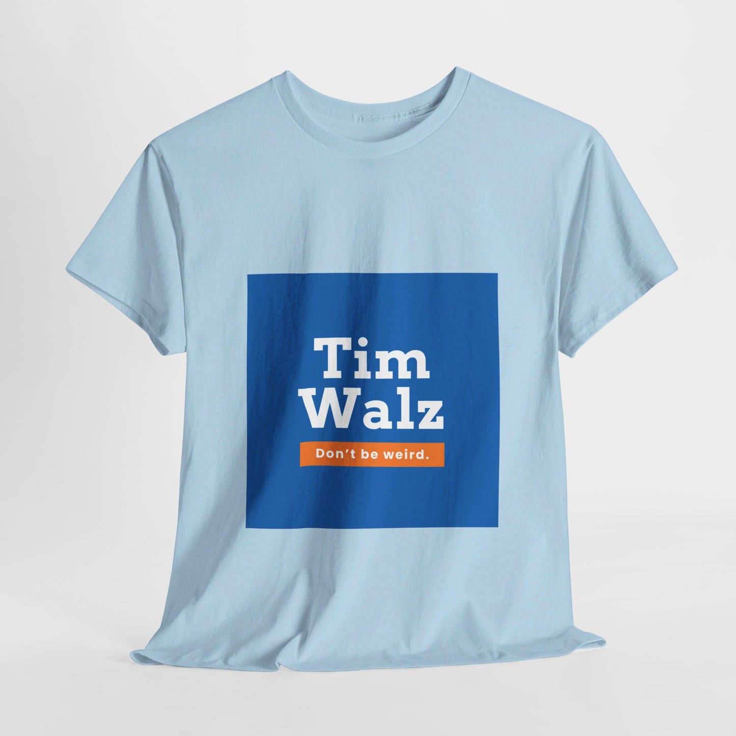 Tim Walz "Don't Be Weird" T-Shirt